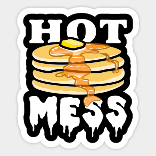 Hot Mess Pancakes - Funny Gift Meme Breakfast Sticker